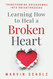Learning How to Heal a Broken Heart: Transforming Breakdowns into