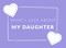 What I Love About My Daughter