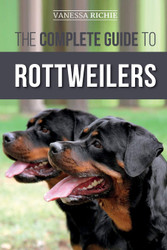 The Complete Guide to Rottweilers