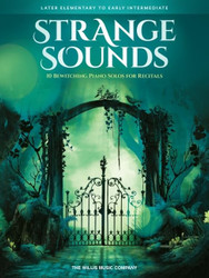 Strange Sounds: 10 Bewitching Piano Solos for Recitals - Later