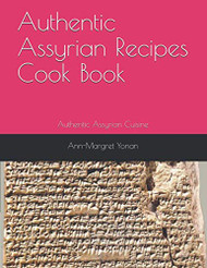 Authentic Assyrian Recipes Cook Book: Authentic Assyrian Cuisine
