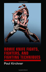Bowie Knife Fights Fighters and Fighting Techniques