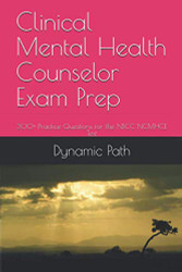 Clinical Mental Health Counselor Exam Prep: 300+ Practice Questions