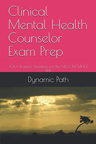 Clinical Mental Health Counselor Exam Prep: 300+ Practice Questions