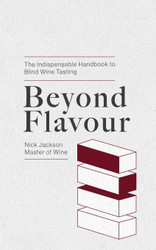 Beyond Flavour: The Indispensable Handbook to Blind Wine Tasting