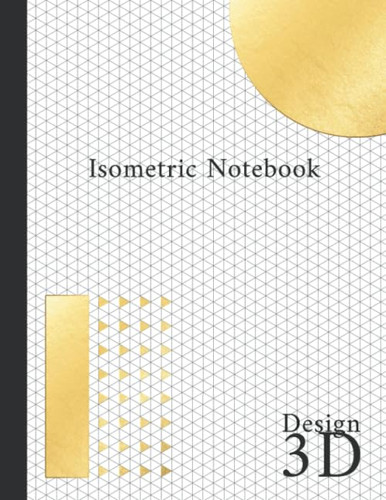 Isometric Notebook: Isometric Graph Paper Notebook. Isometric Paper