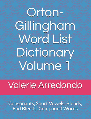 Orton-Gillingham Word List Dictionary Volume 1