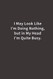 I May Look Like I'm Doing Nothing but in My Head I'm Quite Busy.: