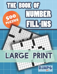 The Book of Number Fill-Ins: 500 Puzzles Large Print