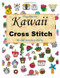 Kawaii Cross Stitch 80 cute simple patterns: Easy Embroidery Patterns