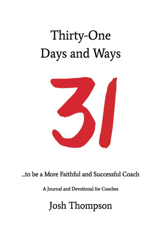 31 Days and Ways to be a More Faithful and Successful Coach: A