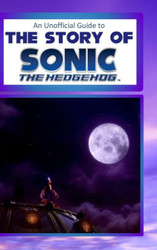 An Unofficial Guide to the Story of Sonic the Hedgehog