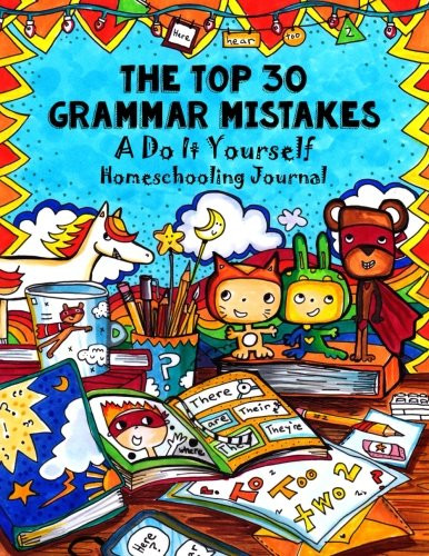 Top 30 Grammar Mistakes: A Do-It-Yourself Homeschooling Handbook