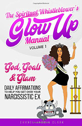 The Spiritual Whistleblower's Glow Up Manual Volume 1