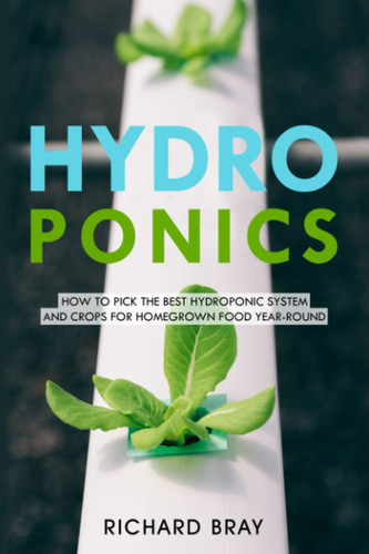 Hydroponics: How to Pick the Best Hydroponic System and Crops for