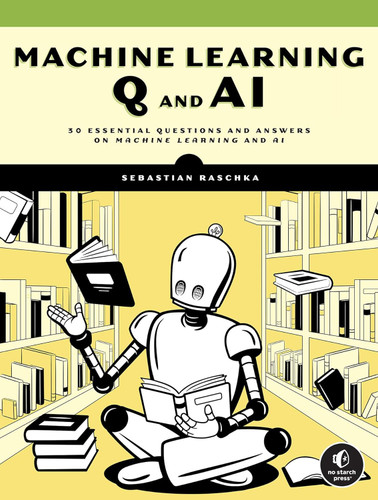 Machine Learning Q and AI: 30 Essential Questions and Answers on