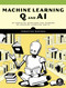Machine Learning Q and AI: 30 Essential Questions and Answers on