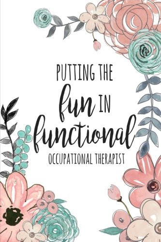 Putting The FUN in Functional Occupational Therapist