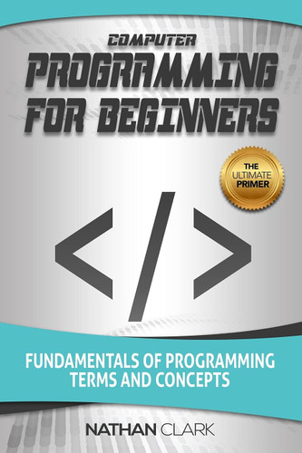 Computer Programming for Beginners: Fundamentals of Programming Terms