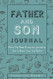 Father and Son Journal: Fill In The Blank Prompted Journal To Get To