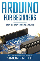 Arduino for Beginners: Step-by-Step Guide to Arduino