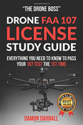 Drone FAA 107 License Study Guide: Everything You Need to Know to