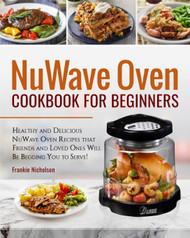 NuWave Oven Cookbook For Beginners