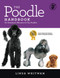 The Poodle Handbook: The Essential Guide to Standard Miniature & Toy