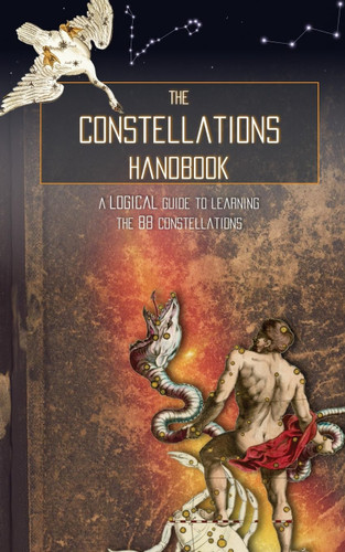 The Constellations Handbook: A logical guide to learning the 88