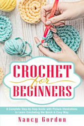 Crochet For Beginners: A Complete Step By Step Guide With Picture