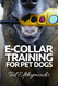 E-COLLAR TRAINING for Pet Dogs