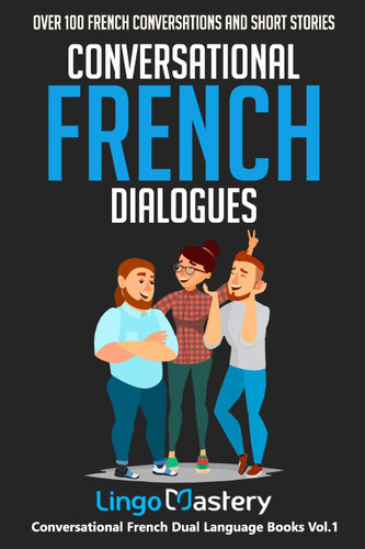 Conversational French Dialogues: Over 100 French Conversations and