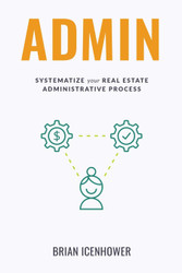 ADMIN: Systematize Your Real Estate Administrative Process