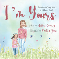 I'm Yours: An adoption story from a mother's heart