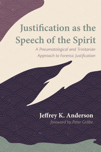 Justification as the Speech of the Spirit: A Pneumatological and