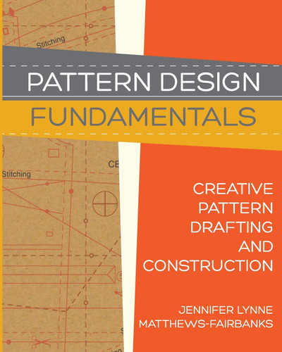 Pattern Design: Fundamentals: Construction and Pattern Making for