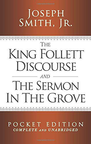 The King Follett Discourse and The Sermon in the Grove - Pocket Edition