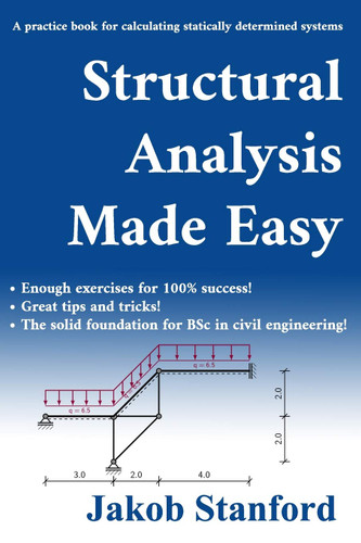 Structural Analysis Made Easy: A practice book for calculating