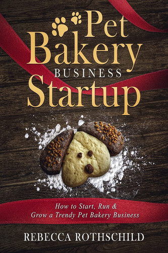 Pet Bakery Business Startup: How to Start Run & Grow a Trendy Pet