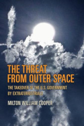 The Threat From Outer Space: The Takeover of the U.S. Government by