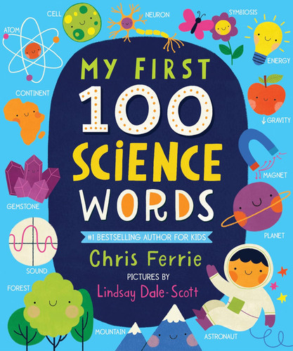 My First 100 Science Words: The New Early Learning Series from the #1