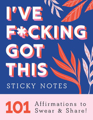 I've F*cking Got This Sticky Notes: 101 Affirmations to Swear and