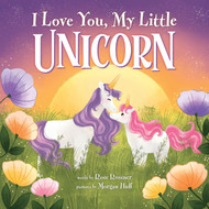 I Love You My Little Unicorn: A Magical and Encouraging Picture Book
