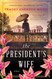 The President's Wife: A Novel
