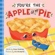 You're the Apple of My Pie: A Sweet Autumn Gratitude Book for Babies