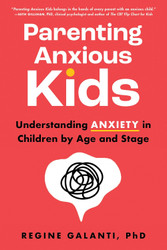 Parenting Anxious Kids: Understanding Anxiety in Children by Age and