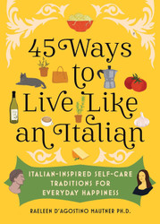 45 Ways to Live Like an Italian: Italian-Inspired Self-Care
