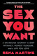 The Sex You Want: A Shameless Journey to Deep Intimacy Honest