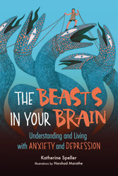 The Beasts in Your Brain: Understanding and Living with Anxiety and