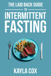 The Laid Back Guide To Intermittent Fasting